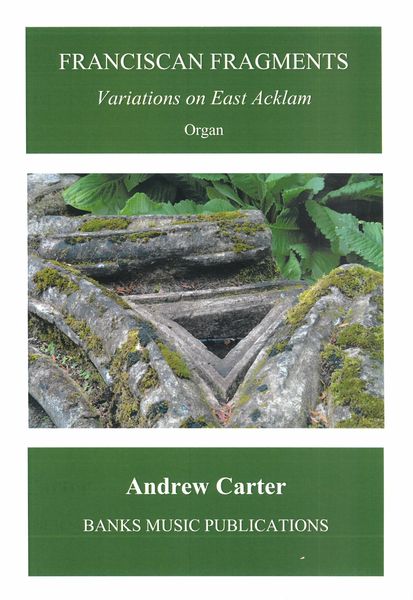 Franciscan Fragments - Variations On East Acklam : For Organ.