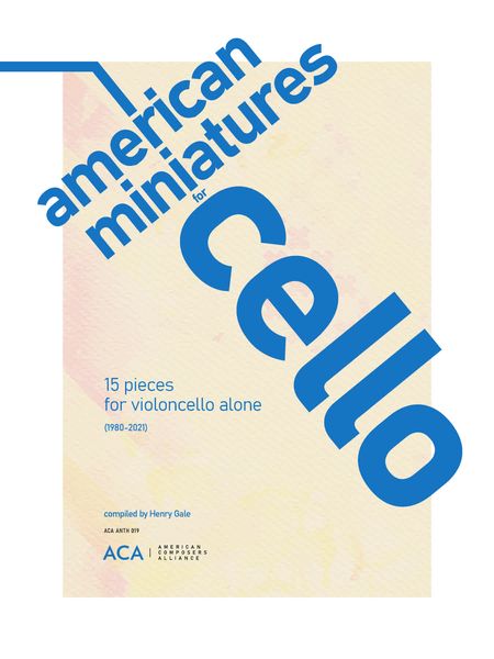American Miniatures For Cello : 15 Pieces For Violoncello Alone (1980-2021).