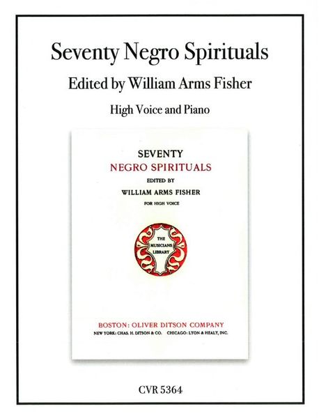 Seventy Negro Spirituals : For High Voice and Piano / edited by William Arms Fisher.