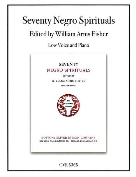 Seventy Negro Spirituals : For Low Voice and Piano / edited by William Arms Fisher.