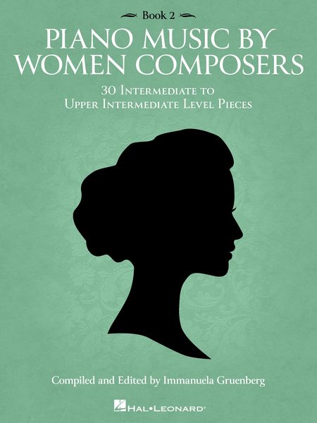 Piano Music by Women Composers, Book 2 : 30 Intermediate To Upper Intermediate Level Pieces.