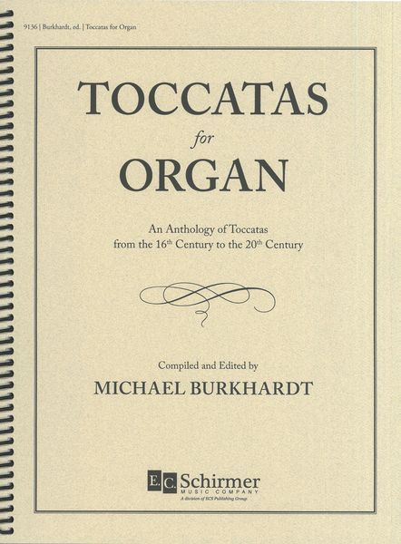 Toccatas For Organ : An Anthology of Toccatas From The 16th To 20th Century / Ed. Michael Burkhardt