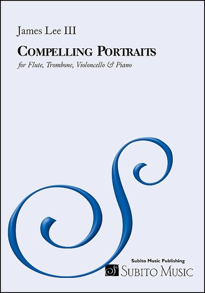 Compelling Portraits : For Flute, Trombone, Violoncello, and Piano (2020).