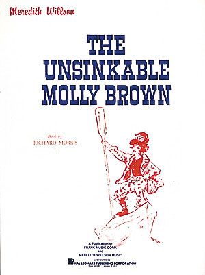 Unsinkable Molly Brown.
