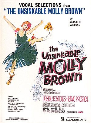 Unsinkable Molly Brown.