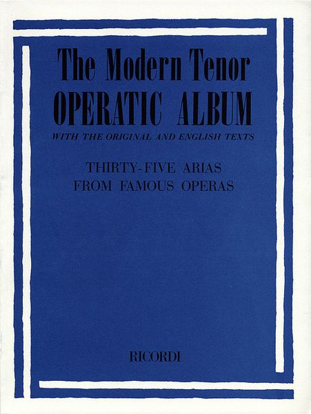 Modern Tenor Operatic Album (35 Arias From Famous Operas.
