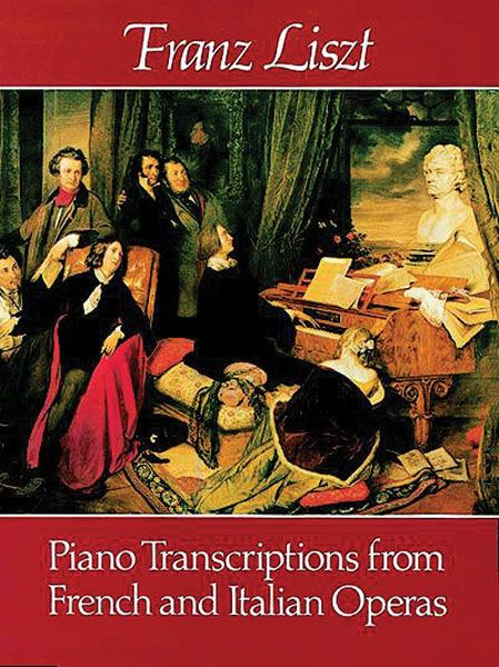 Piano transcriptions From French & Italian Operas.