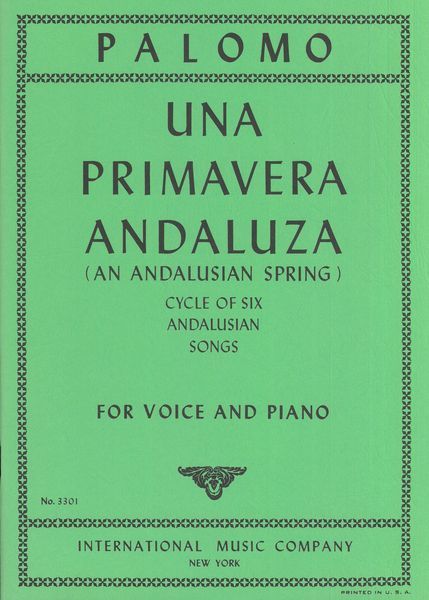 Una Primavera Andaluza (An Andalusian Spring) : Cycle Of Six Andalusian Songs For Voice And Piano.