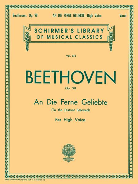 An Die Ferne Geliebte (To The Distant Beloved), Op. 98 : For High Voice and Piano.