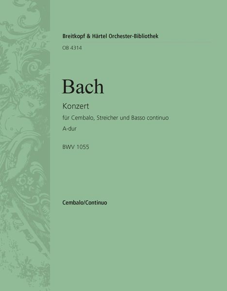 Konzert A-Dur, BWV 1055 : Für Cembalo, Streicher und Basso Continuo.