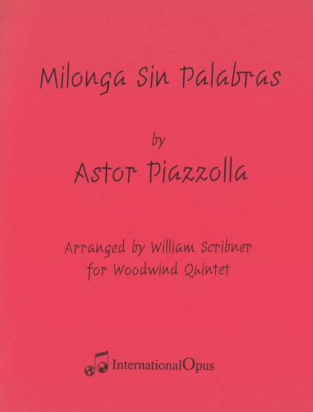 Milonga Sin Palabras : For Woodwind Quintet / arranged by William Scribner.