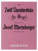 Twelve Character Pieces : For Organ, Op. 156 / Ed. by Bernhard Billeter.