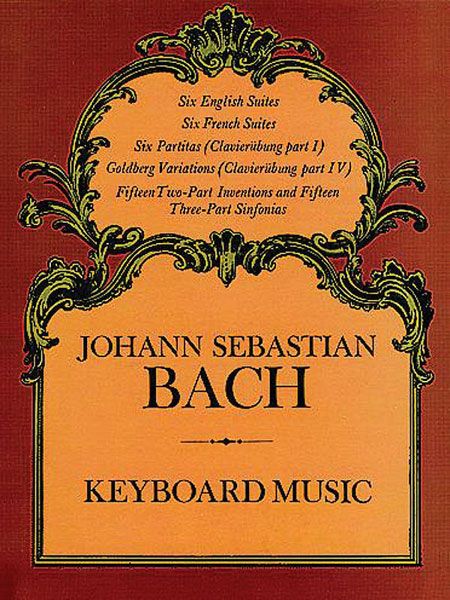 Keyboard Music [6 English Suites; 6 French Suites; 6 Partitas; Goldberg Var.; Etc.].