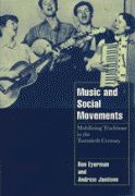 Music and Social Movements : Mobilizing Traditions In The 20th Century.