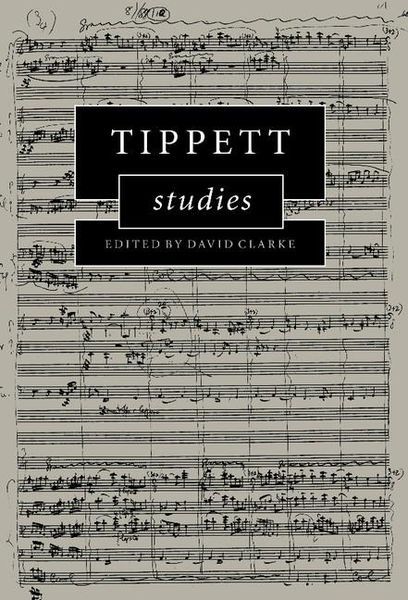 Tippett Studies / edited by David Clarke.