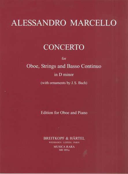 Concerto In D Minor : For Oboe, Strings and Continuo (Ornaments by J. S. Bach) - Piano reduction.