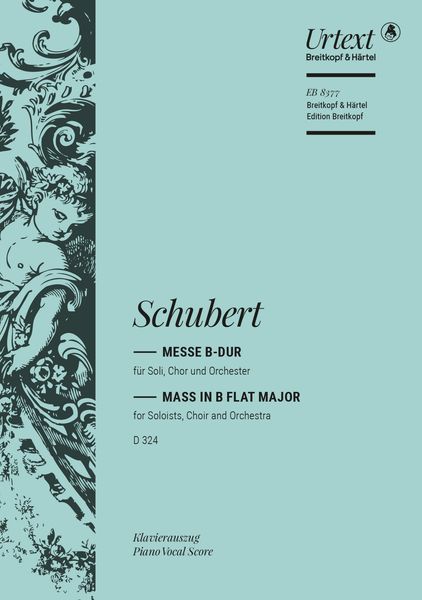 Mass In B Flat Major, D. 324, Op. Post. 141 : For Soloists, Chorus, Orchestra and Organ.