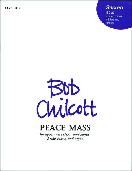 Peace Mass : For Upper-Voice Choir, Semichorus, 2 Solo Voices, and Organ.