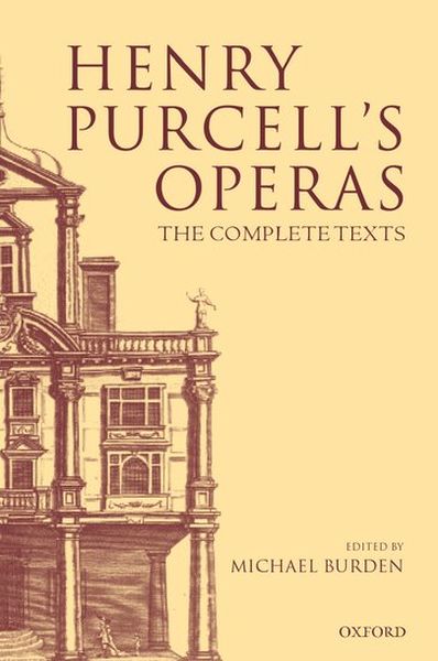 Henry Purcell's Operas : Complete Texts. Ed. by Michael Burden.