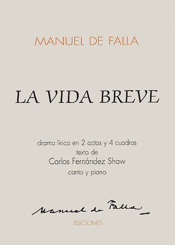 Vida Breve : Lyric Drama In 2 Acts and 4 Scenes / Text by Carlos Fernandez Shaw.