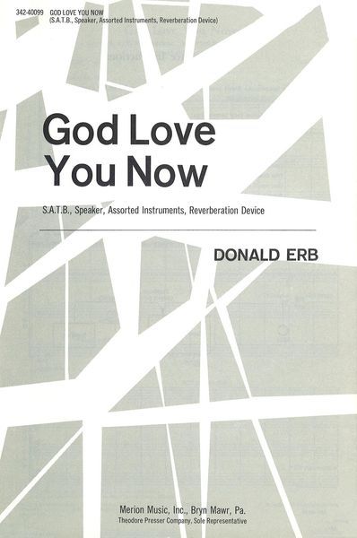 God Love You Now : SATB, Speaker, Assorted Instruments and Reverberation Device.