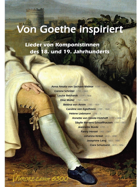 Von Goethe Inspiriert : Lieder Von Komponistinnen Des 18. und 19. Jahrhunderts.