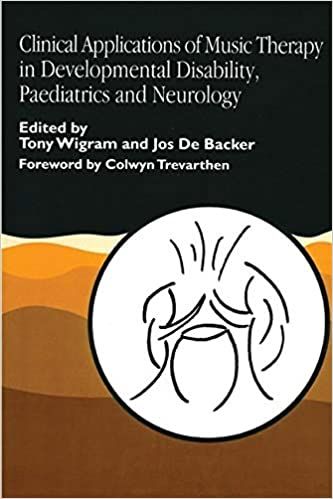 Clinical Applications Of Music Therapy In Developmental Disability, Paediatrics and Neurology .