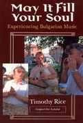 May It Fill Your Soul : Experiencing Bulgarian Music.