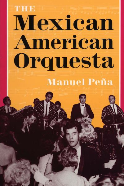 Mexican American Orquesta : Music, Culture, and Dialectic Of Conflict.