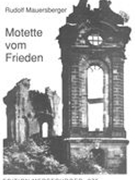 Motette Vom Frieden Nach Biblischen Testen : Für Sopran, Alt und Tenorsoli, Kleinen und Grossen.