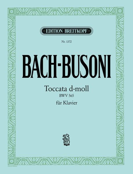 Toccata In D Minor BWV 565 : arranged For Piano by Ferruccio Busoni.