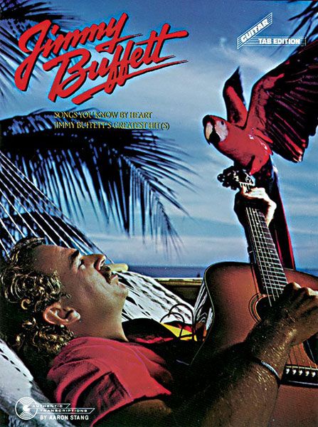 Songs You Know by Heart : Jimmy Buffet's Greatest Hits.