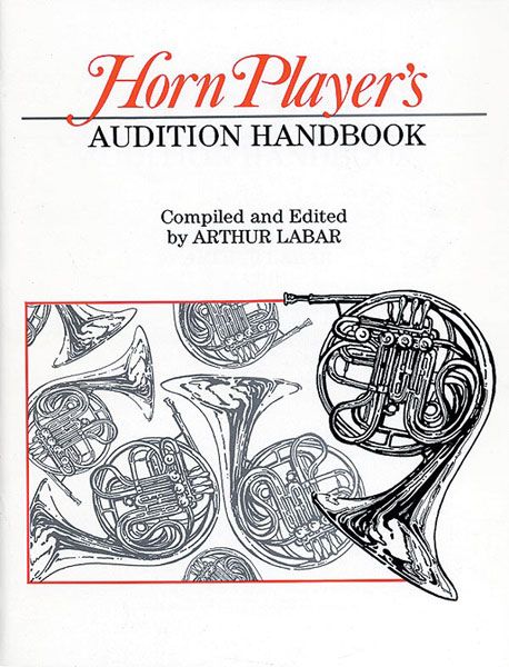 Horn Player's Audition Handbook / Compiled And Edited By Arthur Labar.