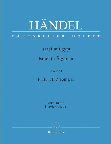 Israel In Egypt, HWV 54 : Oratorio In Three Parts; The Versions Of The 1739 and 1756-7 Performances.