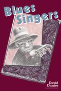 Blues Singers : Biographies Of 50 Legendary Artists Of The Early 20th Century.