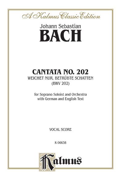 Cantata No. 202 : Weichet Nur Betrubte Schatten.