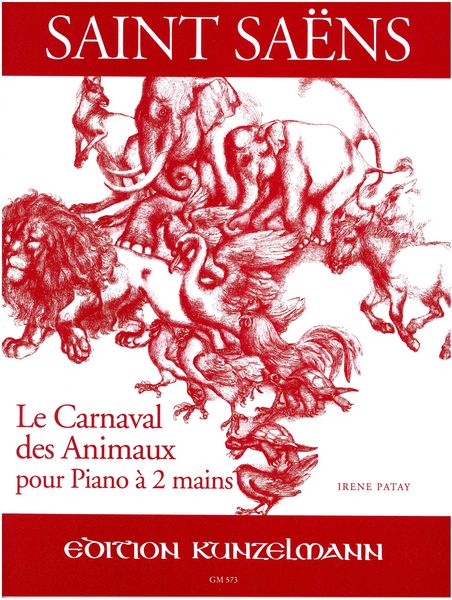 Carnaval Des Animaux - Grande Fantaisie Zoologique : For Piano 2 Hands / arranged by Irene Patay.