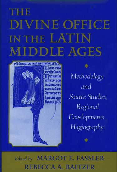 Divine Office In The Latin Middle Ages / edited by Margot E. Fassler and Rebecca A. Baltzer.