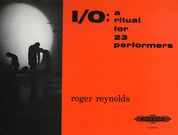 I / O : A Ritual For 23 Performers(1970) : For 9 Female Vocalists, 9 Male Mimes, 2 Flutes, Clarinet.