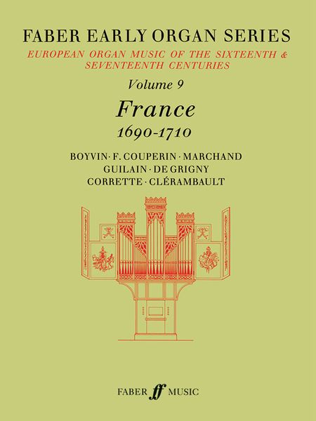 Faber Early Organ Series, Vol. 9 : France 1690 - 1710 / Ed. James Dalton.