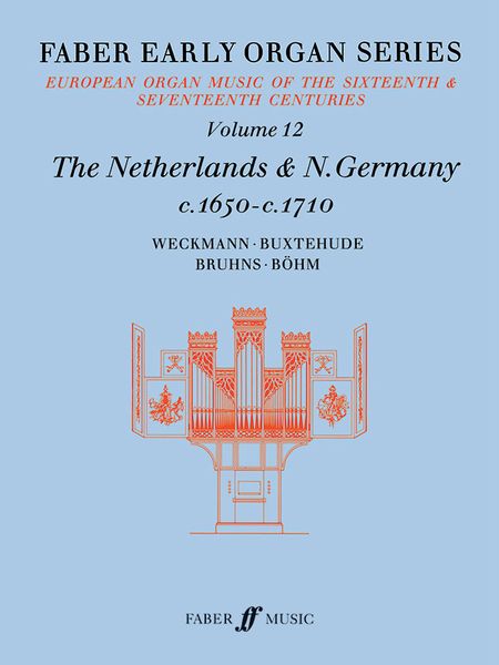 Faber Early Organ Series, Vol. 12 : Netherlands and North Germany 1650 - 1710 / Ed. James Dalton.