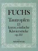 Tautropfen, Op. 112 : Thirteen Short and Easy Pieces For Piano / edited by Bernhard Päuler.