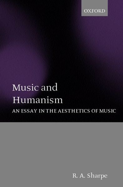 Music and Humanism : An Essay In The Aesthetics Of Music.