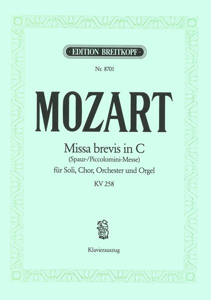 Missa Brevis In C, K. 258 : For Soloists, Chorus, Orchestra and Organ.