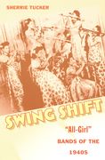 Swing Shift : All-Girl Bands Of The 1940s.