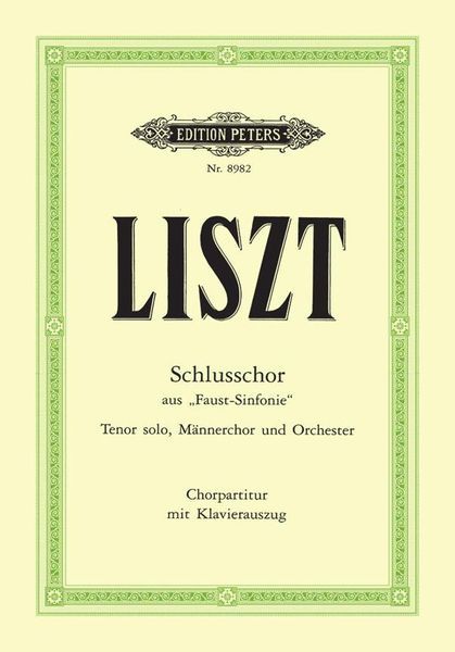 Schlusschor Aus Faust-Sinfonie : Für Tenor Solo, Maennerchor und Orchester.