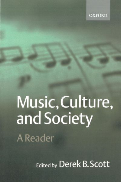 Music, Culture and Society : A Reader / Ed. by Derek B. Scott.