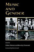 Music and Gender / Ed. by Pirkko Moisala and Beverley Diamond, Foreword by Ellen Koskoff.