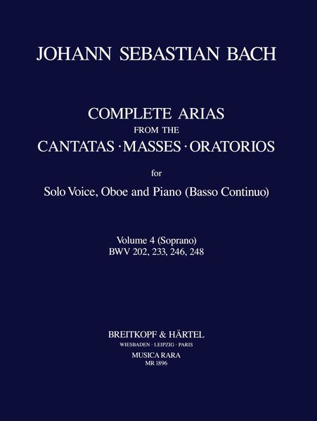 Complete Arias From The Cantatas, Masses & Oratorios : For Voice, Oboe & Piano - Vol. 4 (Soprano).