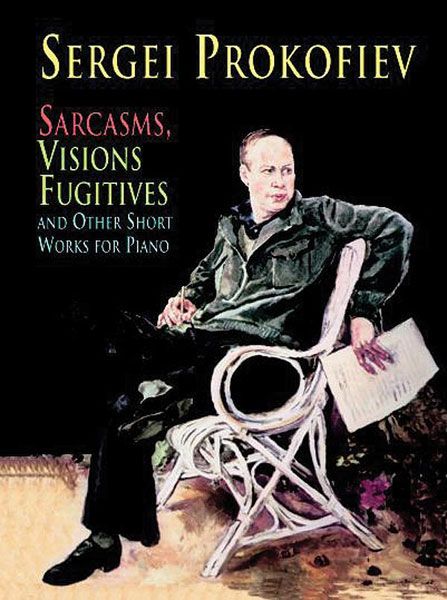 Sarcasms, Visions Fugitives and Other Short Works : For Piano.